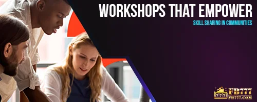 Workshops That Empower: Skill Sharing in Communities